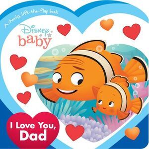 Disney Baby: I Love You, Dad -- Disney Books